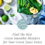 Blender with green vegetables and text: Find The Best Green Smoothie Blenders for Your Green Juice Detox