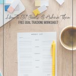Goal tracking sheet on desk with computer and coffee and text: How to Set Goals and Achieve Them with Free Goal Tracking Worksheet
