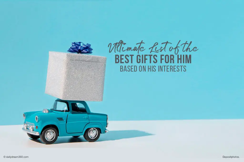 Ultimate list of the Best Gifts for Him Based on His Interests