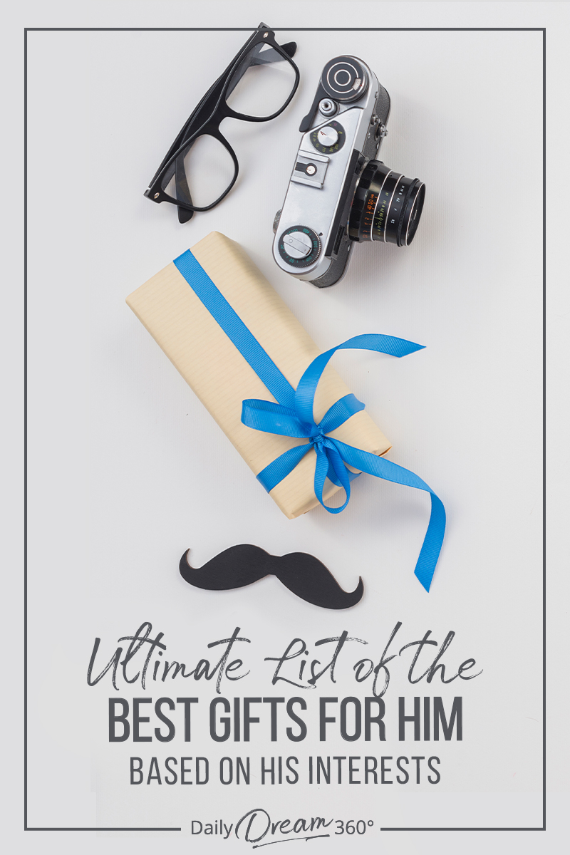 Ultimate list of the Best Gifts for Him Based on His Interests