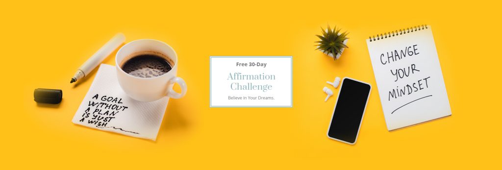 30 Days. 30 Affirmations. Take the Free 30-Day Affirmation Challenge