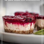 Mini cheesecaks on plate with with text: Easy to Make No-Bake Vegan Mini Cheesecakes