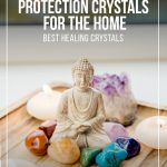 Display of crystals in home with text Best Healing Crystals and How to Use Protection Crystals for the Home.