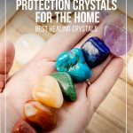 Display of crystals in home with text Best Healing Crystals and How to Use Protection Crystals for the Home.