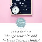 pink background with alarm clock and board with words everyday is a fresh start. Pin Text: 3 Daily Habits to Change Your Life and Improve Your Success Mindset
