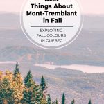 View from summit of Mont Tremblant Quebec with trees and lake with text: Exploring Fall Colours in Quebec and Best Things About Mont-Tremblant in Fall