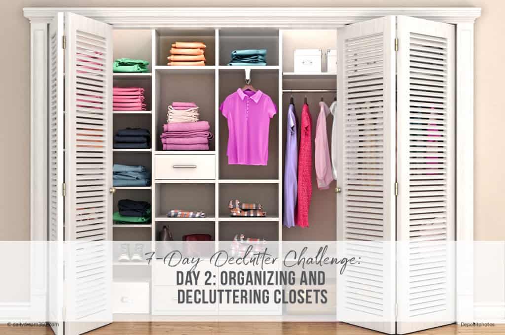 7-Day Declutter Challenge: Day 2 Decluttering and Organizing Closets