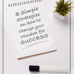 desk with notepad and text: 3 Simple Strategies on How to Change Your Mindset for Success