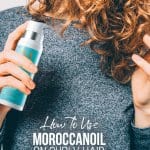 Girl with curly hair holding MorrocanOil mouse bottle with pin text How to Use MoroccanOil on Curly Hair