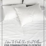 White bed with pillows scattered and text How to Pick the Best Pillow for Combination Sleepers