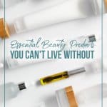 Essential Beauty Products You Can't Live Without