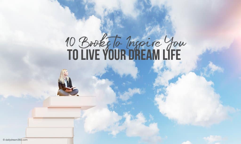 10 Books to Inspire You to Live Your Dream Life